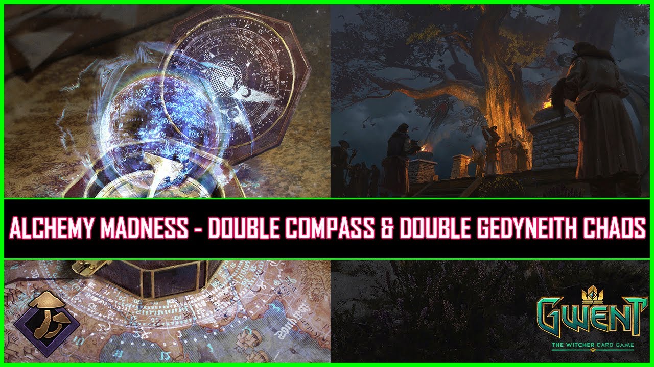Gwent | Alchemy Madness - Double Compass & Double Gedyneith Chaos!