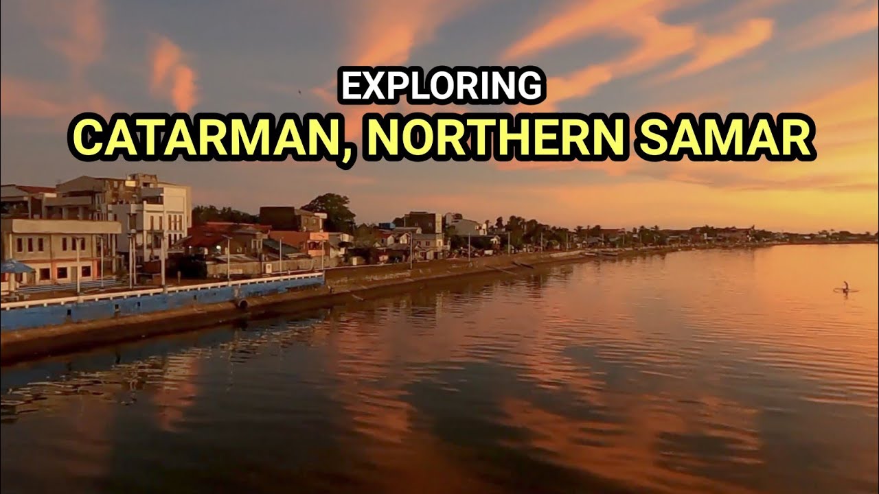 CATARMAN, NORTHERN SAMAR | Exploring Catarman N. Samar
