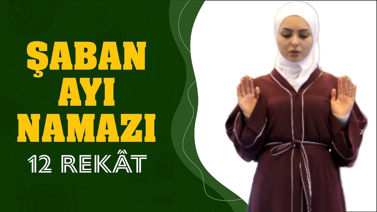 Şaban Ayı Namazı Nasıl Kılınır? 12 rekât uygulamalı