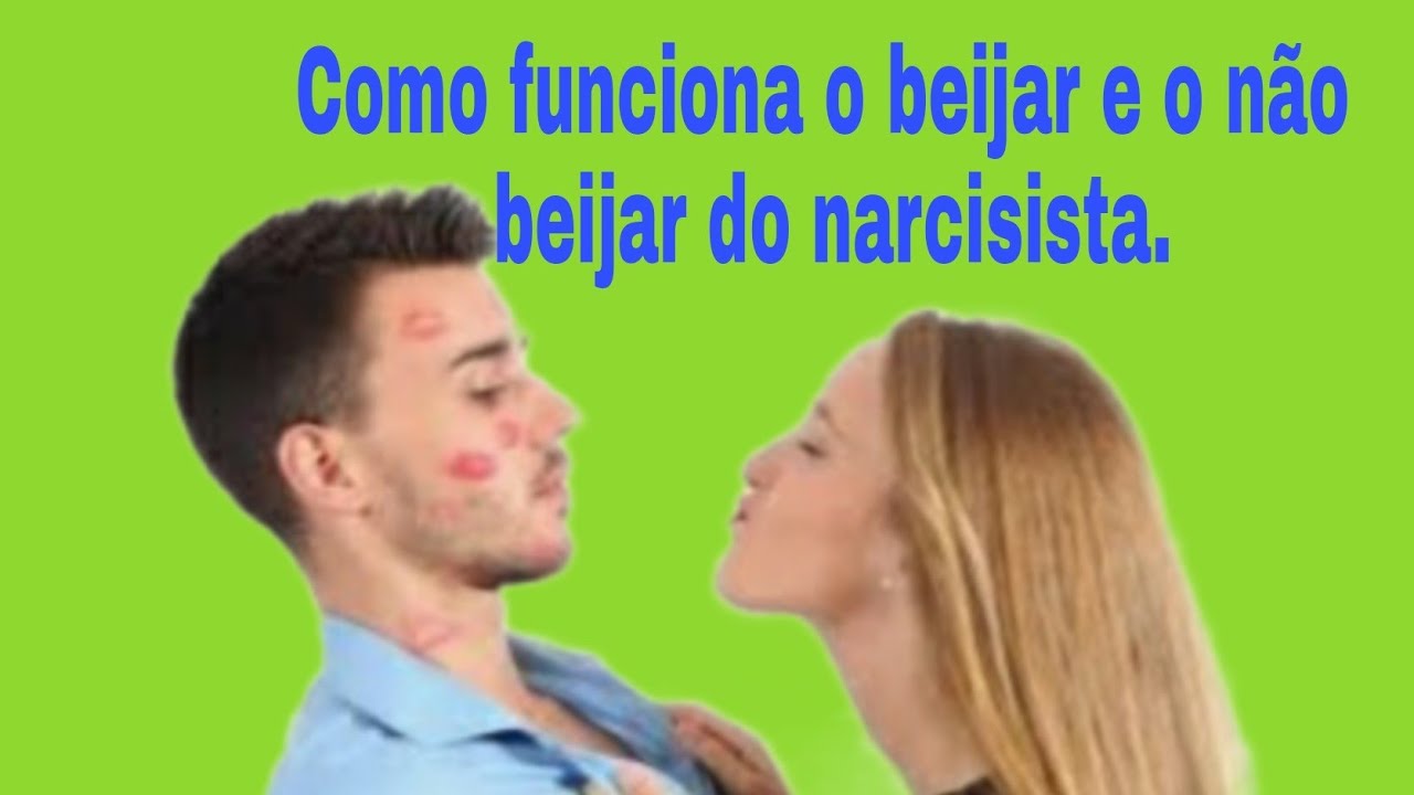 Como funciona o beijar e o não beijar do narcisista.