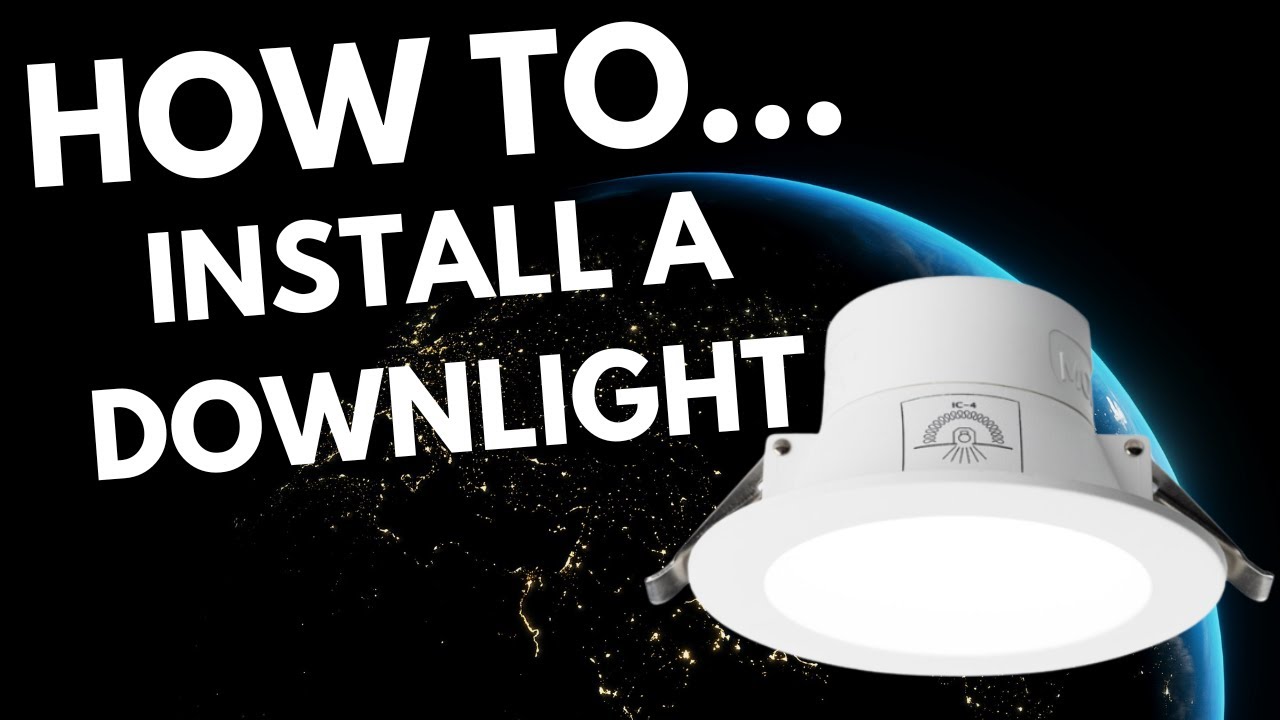How To Install A LED Downlight 2024: Start To Finish