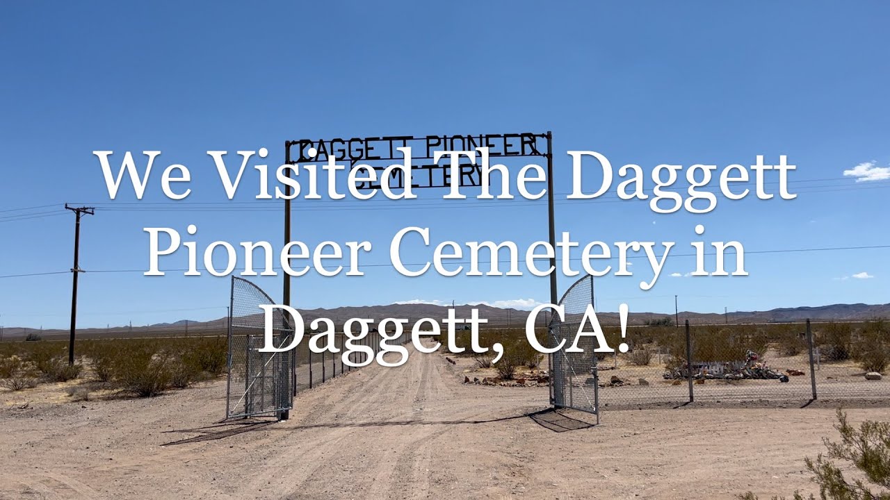 We Visited Daggett and the Daggett Pioneer Cemetery!