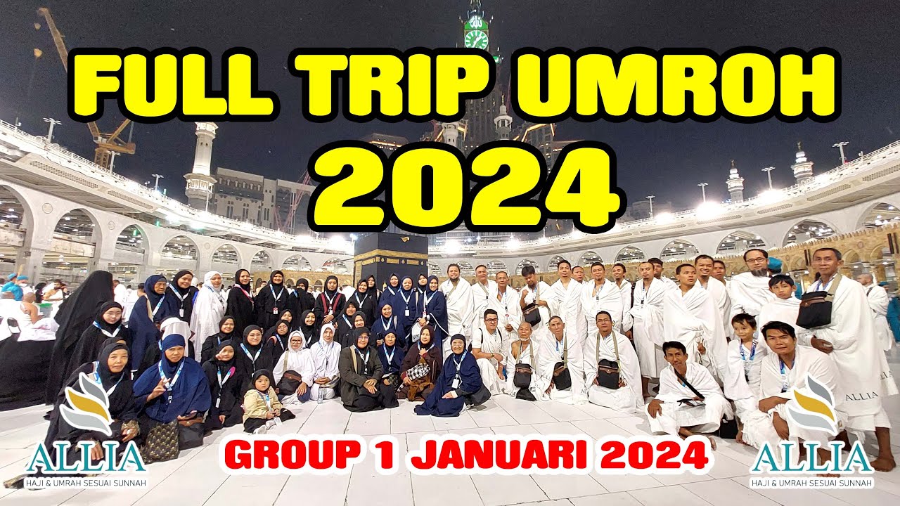 FULL TRIP UMROH ( Keberangkatan sampai Kedatangan ) Group 1 Januari 2024 - ALLIA Tour & Travel