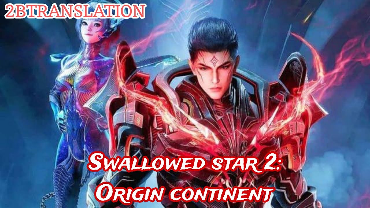 Swallowed star 2: Origin continent, chapter 292 English translation