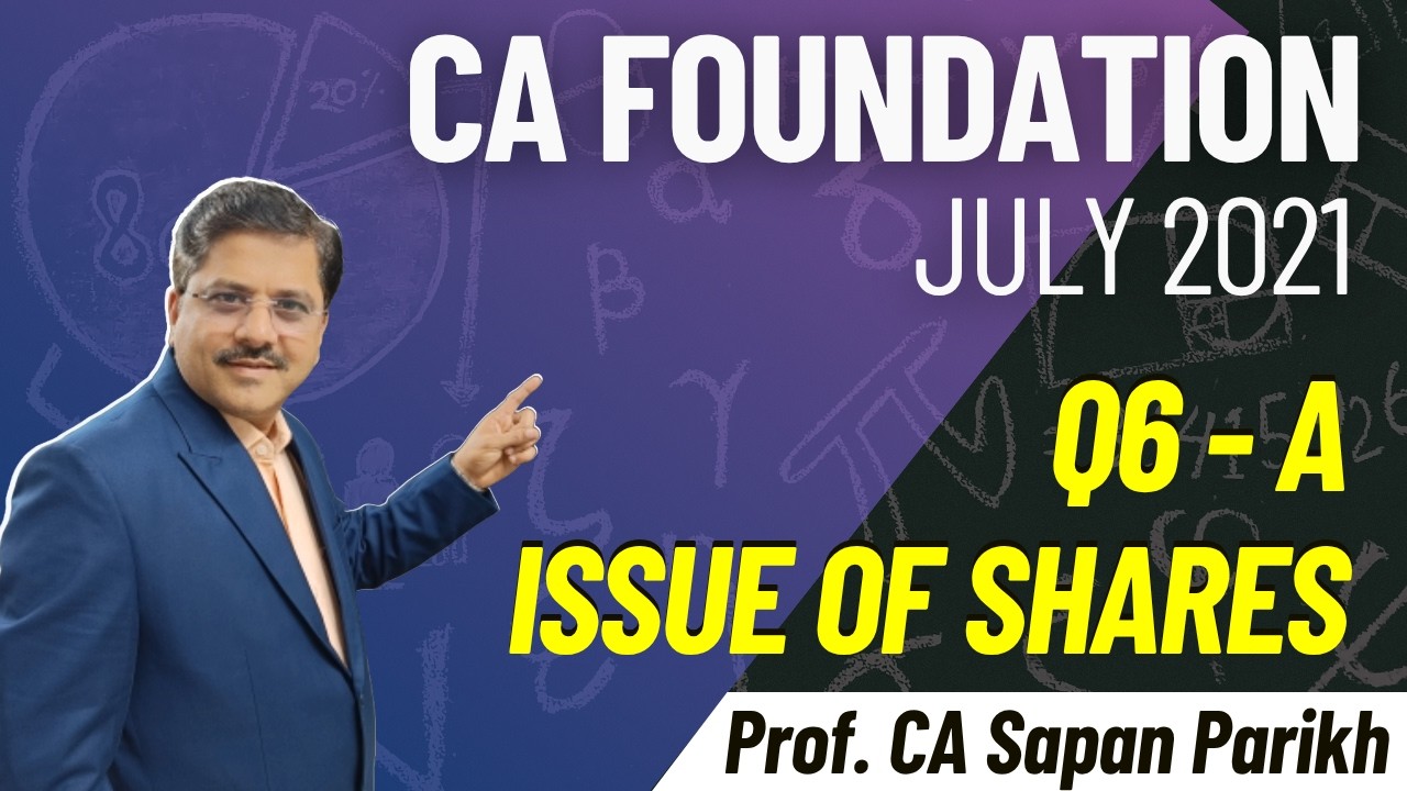 CA Foundation | Accounts | July 2021 | Q6 A Issue of Shares | Solution | Answer Key | CA Sapan Sir