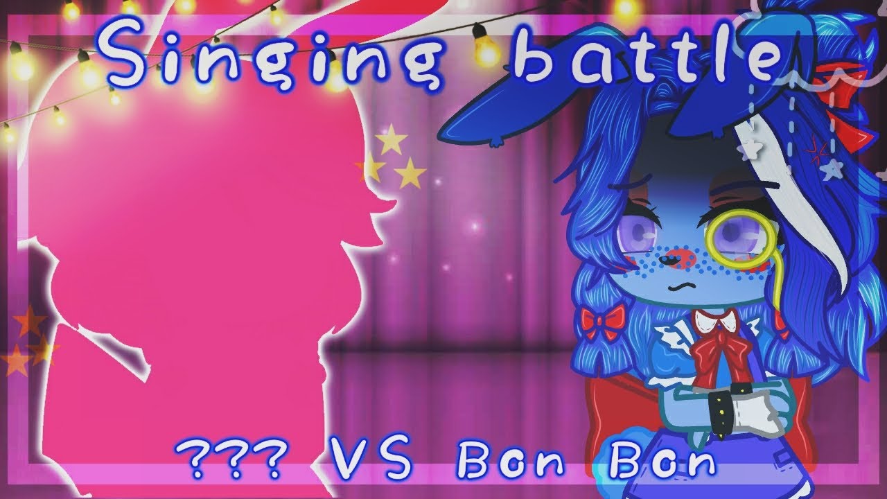 •Singing battle ??? VS Bon Bon•//Песенный батл ??? VS Бон Бон• (ft. Fnaf: SL)