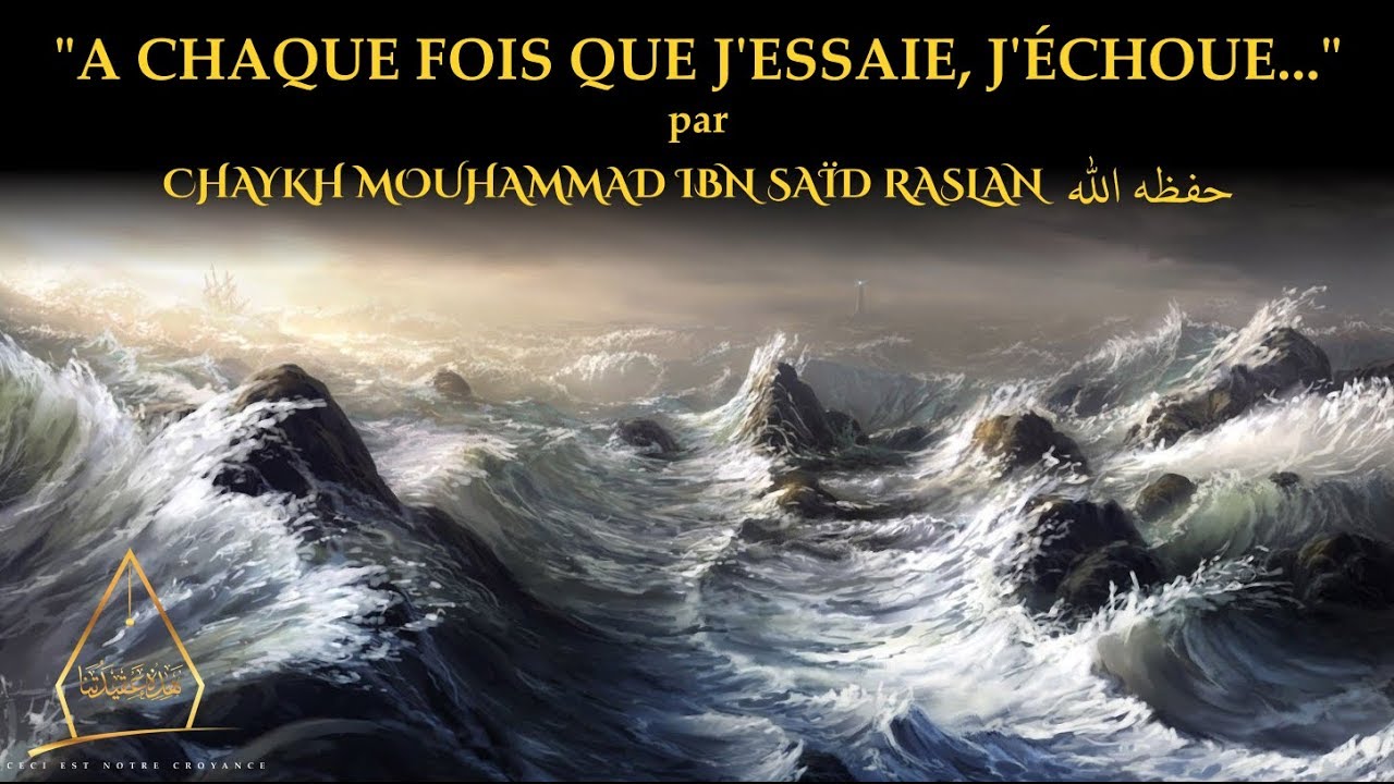A chaque fois que j’essaie, j’échoue… - Chaykh Raslan