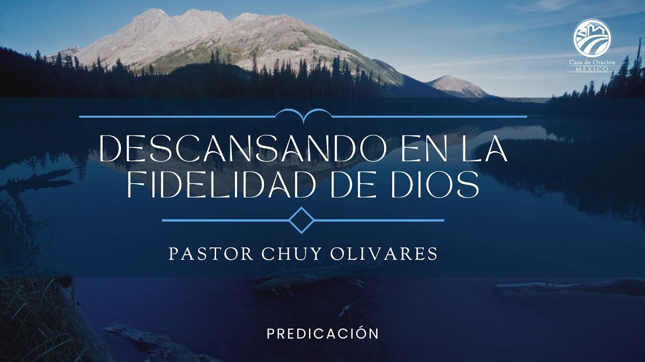 Chuy Olivares - Descansando en la fidelidad de Dios