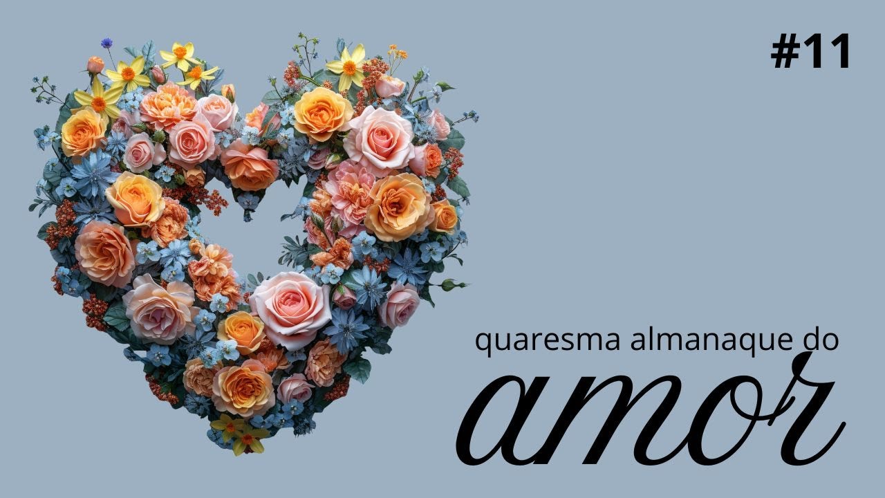 #11 Calendário da alma na Quaresma - almanaque do amor