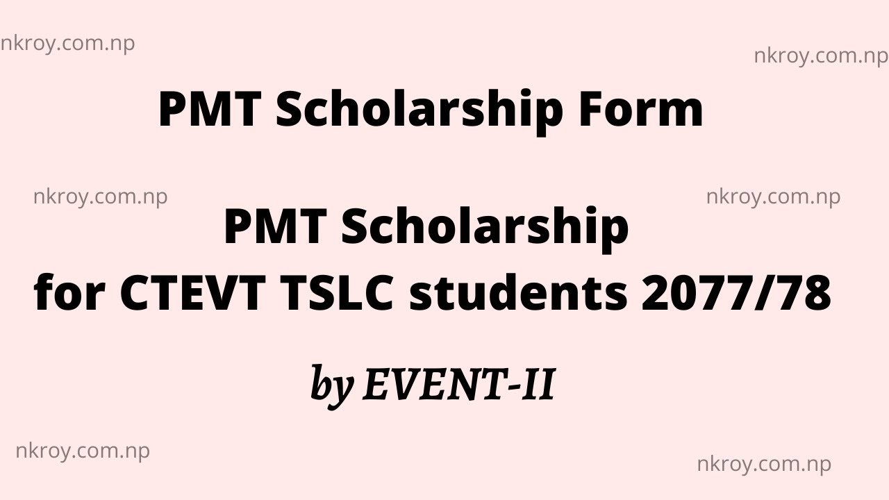 PMT Scholarship for CTEVT TSLC students 2077/78 | EVENT-II