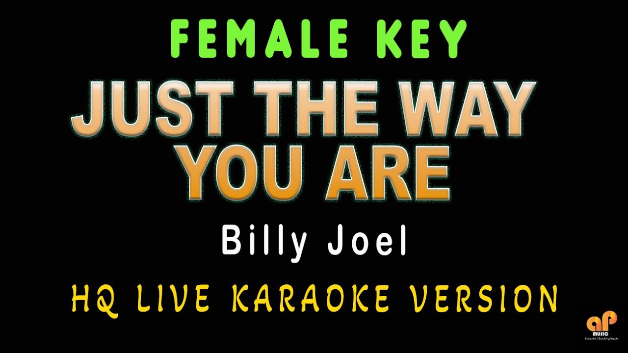 JUST THE WAY YOU ARE- Billy Joel (FEMALE KEY HQ KARAOKE VERSION)