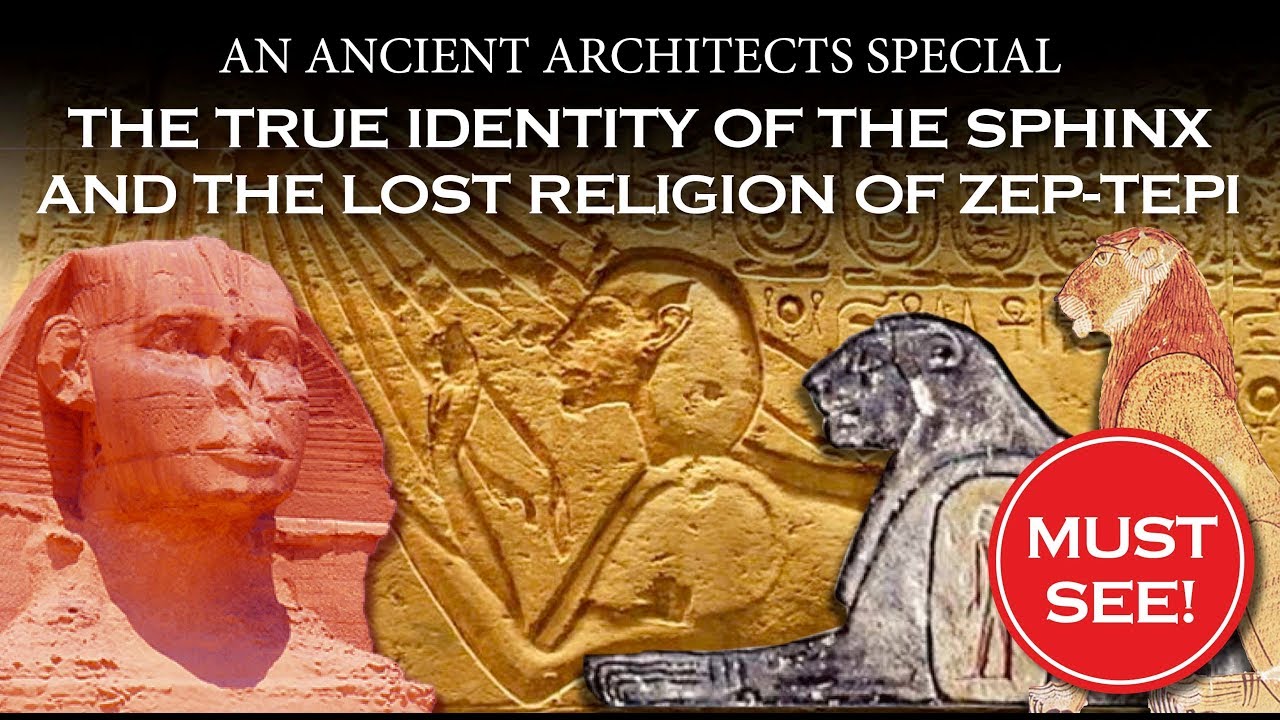 The Identity of The Sphinx Revealed and The Lost Religion of Zep-Tepi in Egypt | Ancient Architects