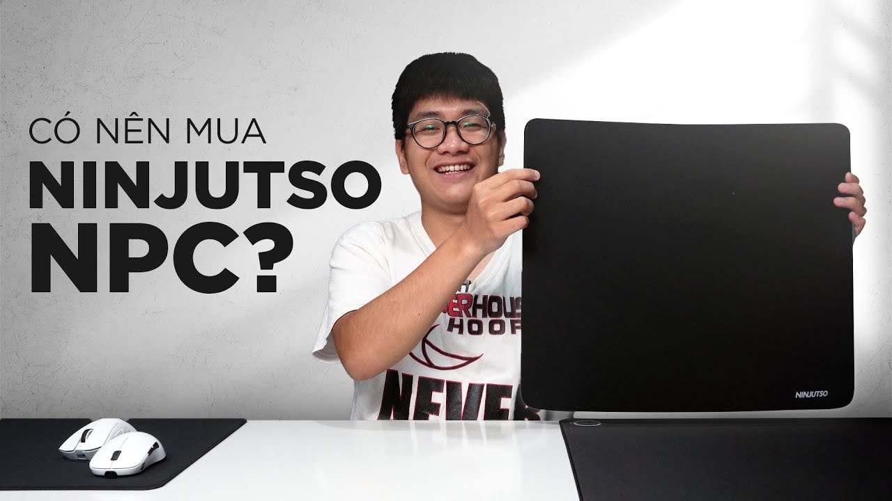 Bạn c&oacute; n&ecirc;n mua PAD CHUỘT T&Agrave;U gi&aacute; HƠN 1 TRIỆU? Tr&ecirc;n tay Ninjutso NPC