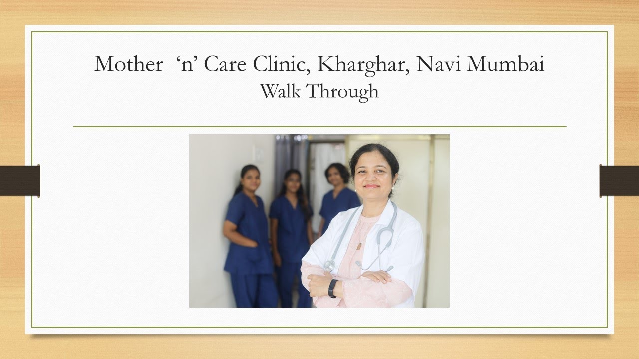 Mother 'n' Care Clinic, Kharghar, Navi Mumbai- Walk Through