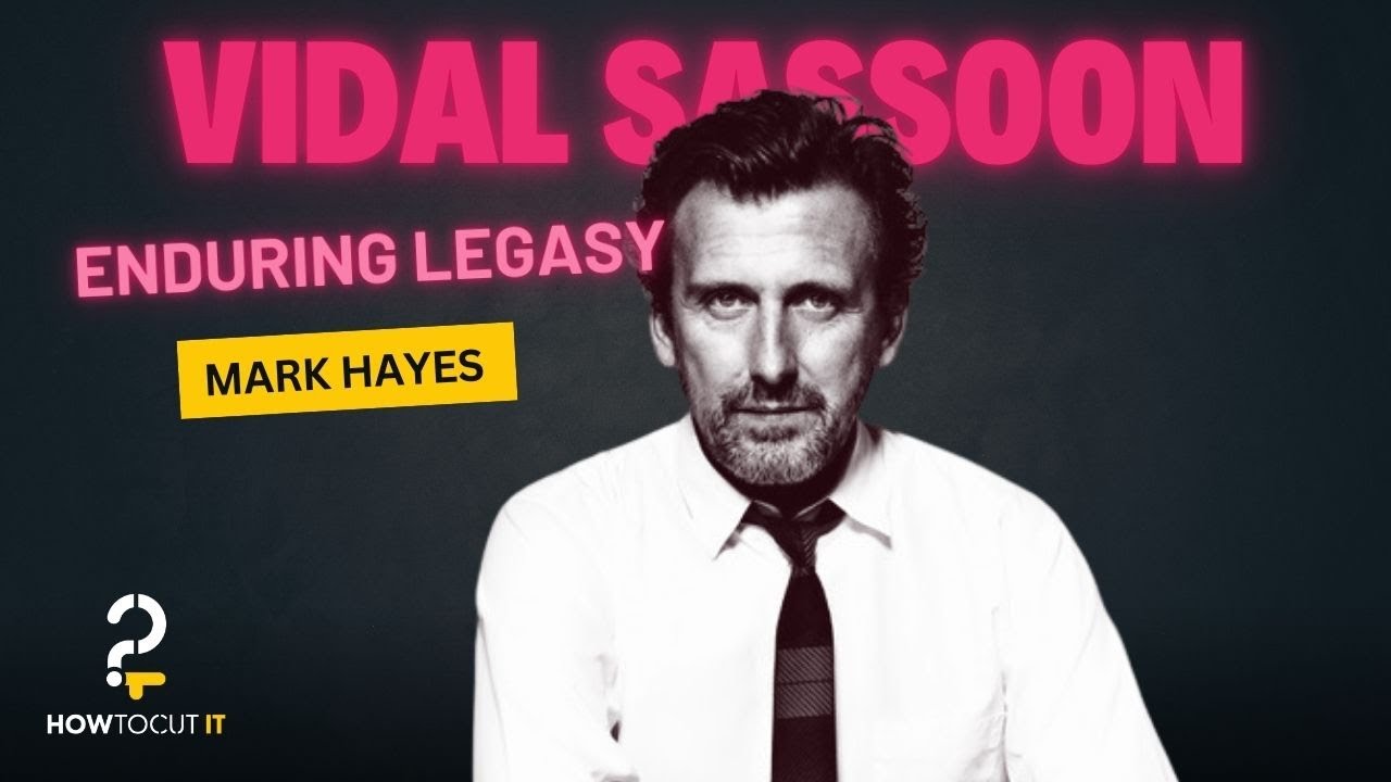 Как наследие Видала Сассуна определяет будущее Sassoon: беседа с Марком Хейсом