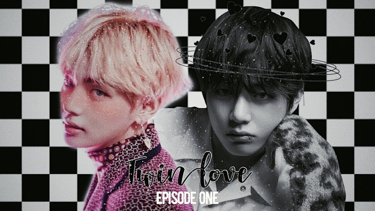 { Taehyung FF, EP 1 } Twin Love