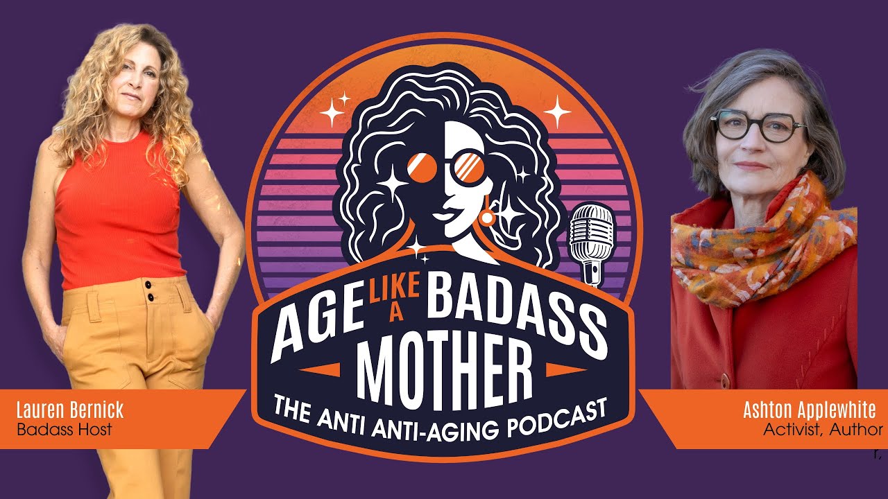 You&rsquo;ve Internalized Ageism and What It's Costing You &mdash; A Frank Conversation with Ashton Applewhite