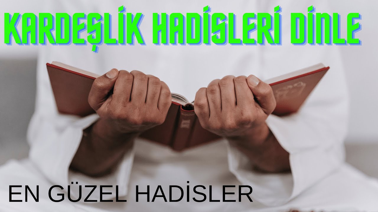 Kardeşlikle ilgili g&uuml;zel hadisler