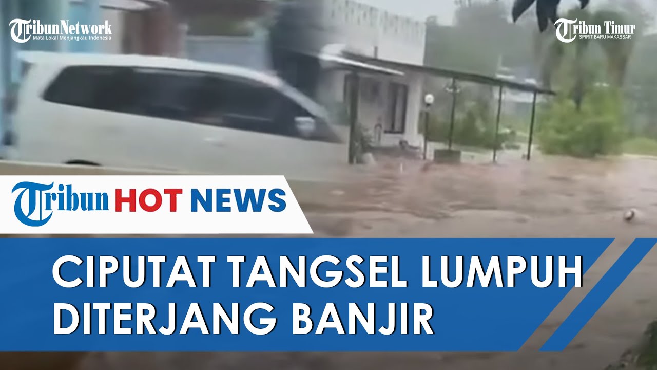 Detik detik Banjir Terjang Ciputat Tangsel seusai Hujan Deras, 10 Wilayah Terdampak