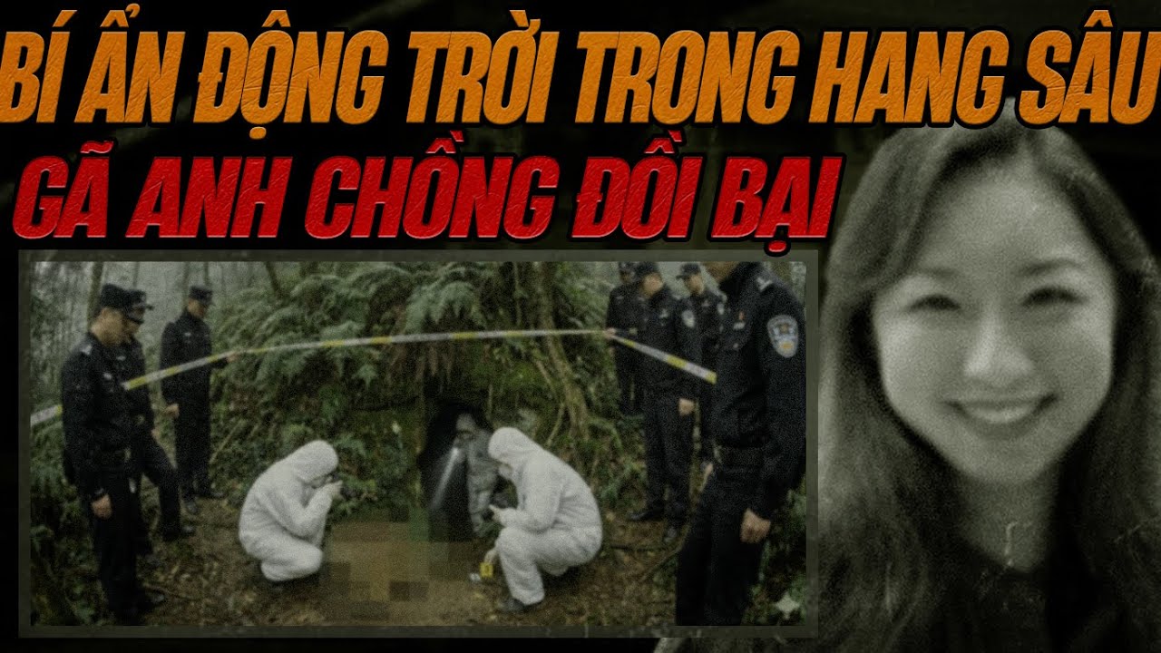 Kỳ Án Trung Quốc: Bí Ẩn Động Trời Chôn Vùi Trong Hang Sâu.