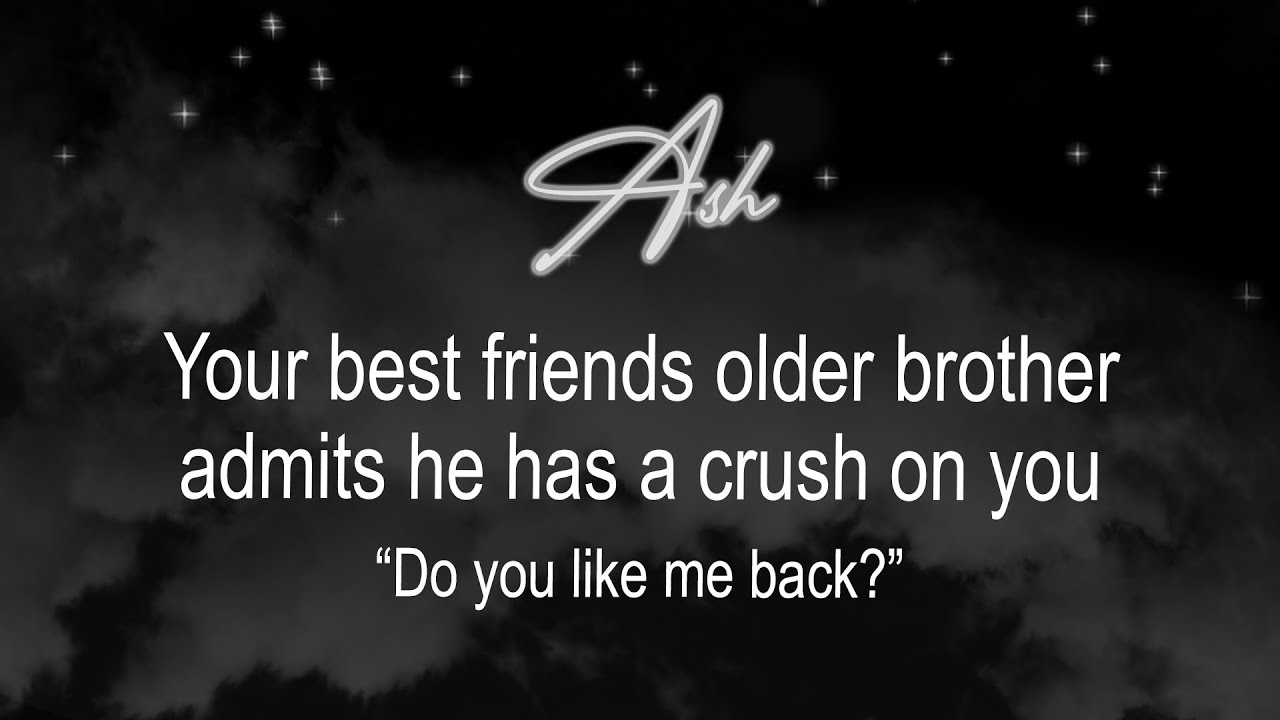Your best friends older brother has a crush on you... *He asks you out* | ASMR Boyfriend Roleplay