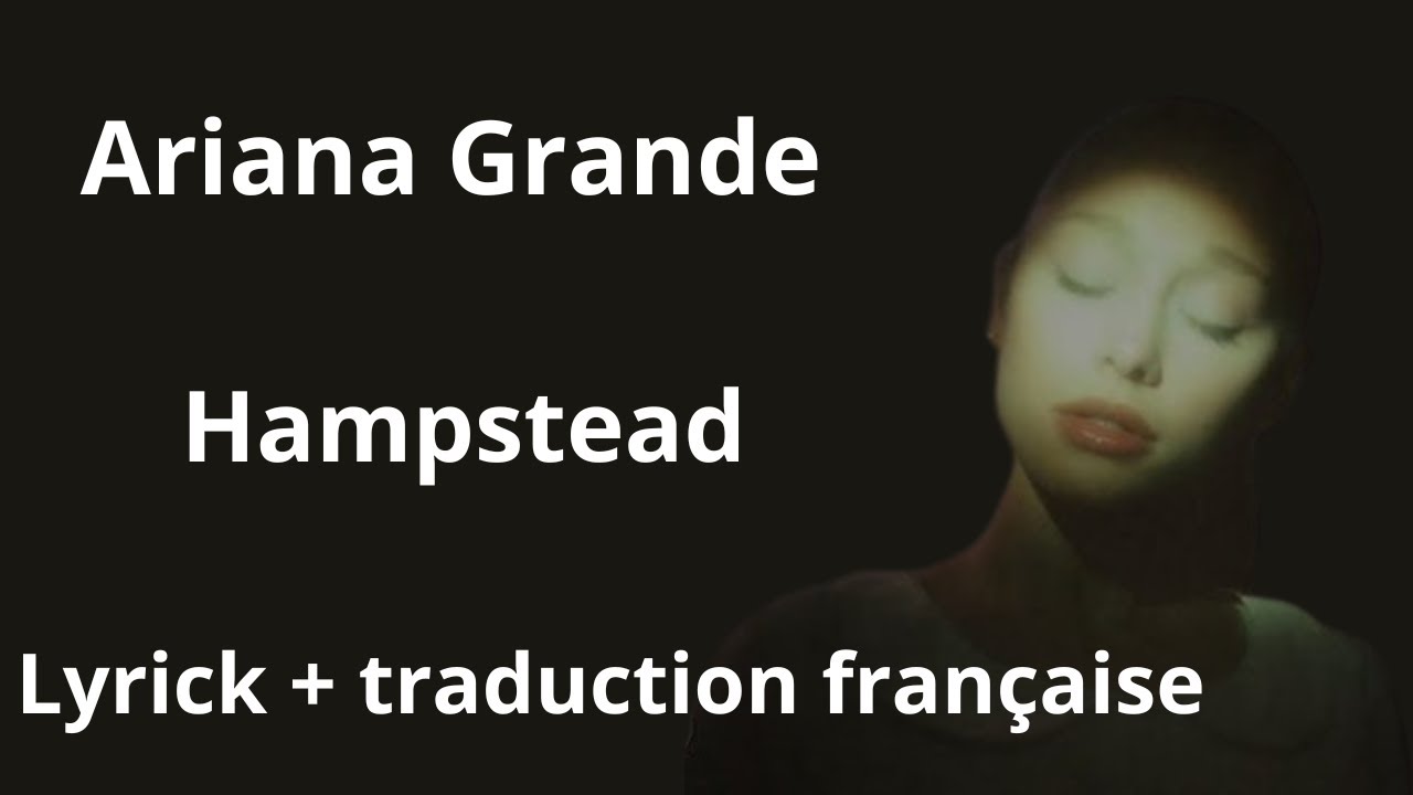 Ariana Grande - Hampstead (lyrick + traduction fran&ccedil;aise)