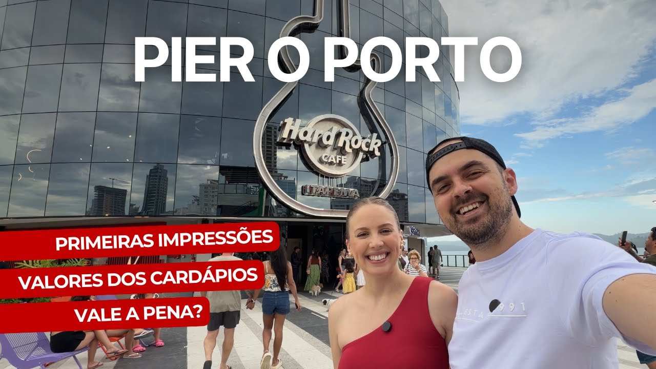 Conhecemos o PIER O PORTO e o HARD ROCK CAFÉ ITAPEMA - Primeiras impressões