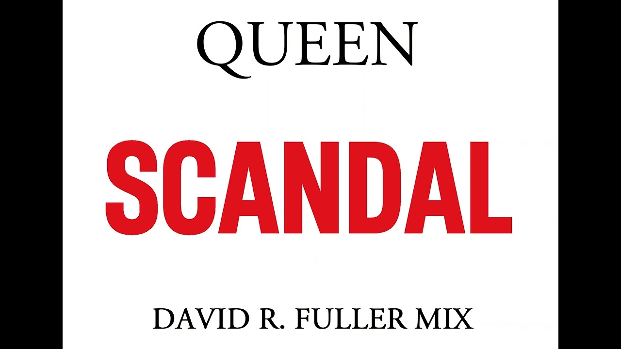 Queen - Scandal (David R. Fuller Mix)