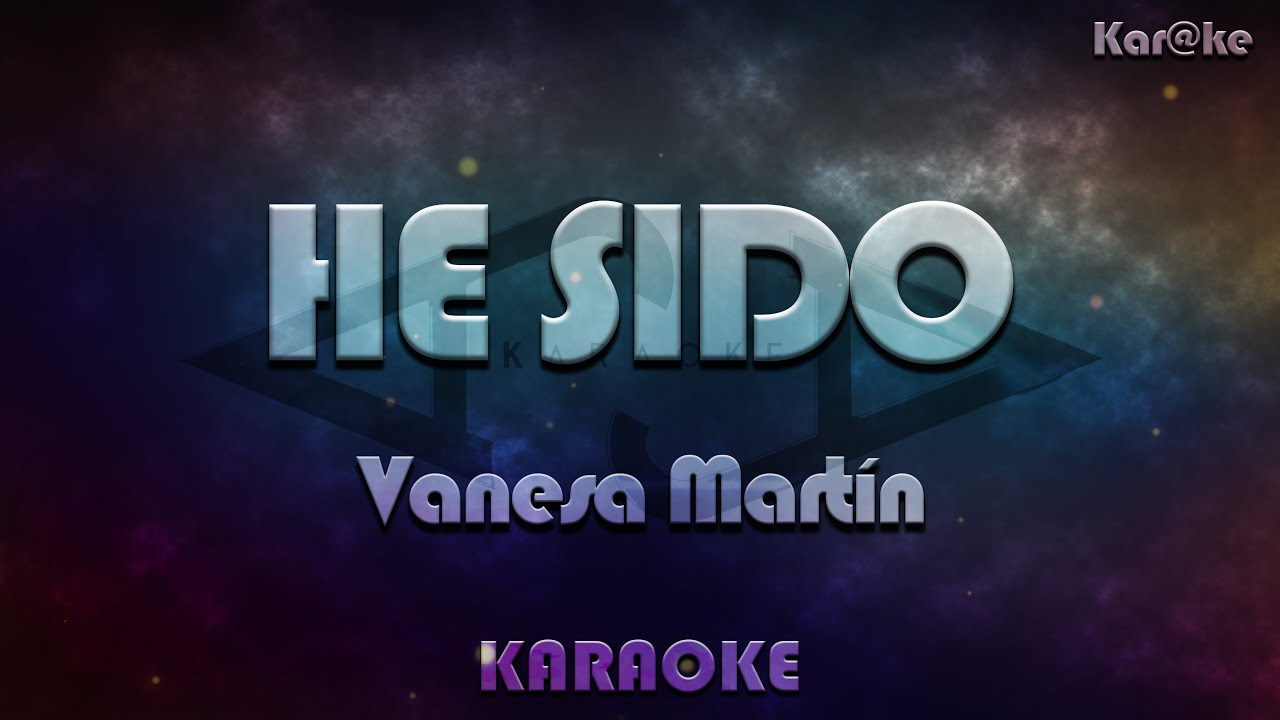 Vanesa Martín - He sido (Kar@ke)