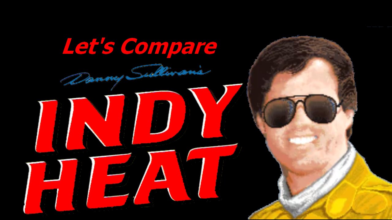 Let's Compare ( Danny Sullivan's Indy Heat )