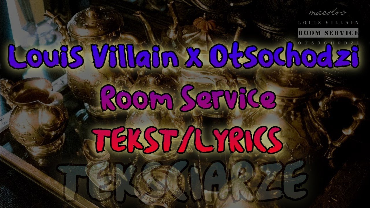 Louis Villain x Otsochodzi - Room Service TEKST/LYRICS