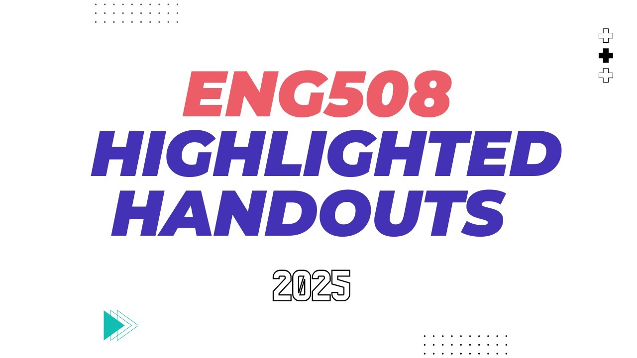 Eng508 highlights handouts MId And Final Important