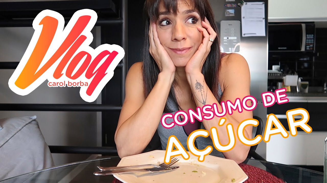 Dica infalível pra diminuir consumo de açúcar - Carol Borba