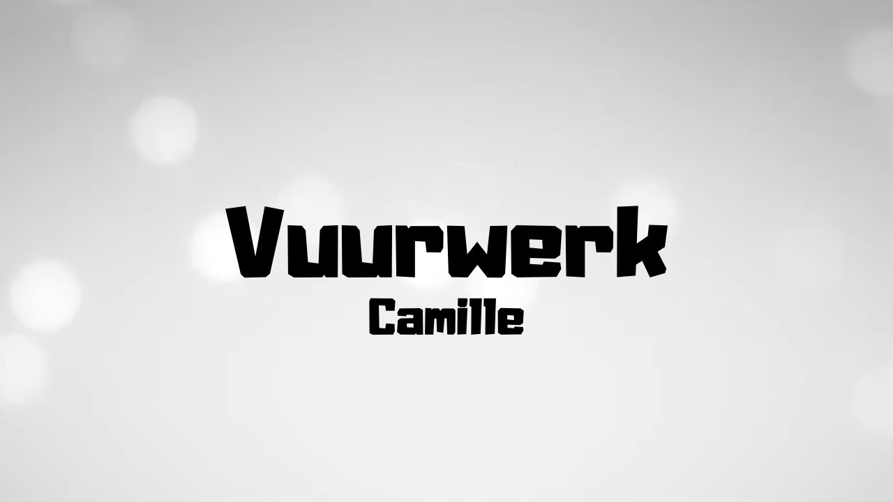 Camille - Vuurwerk - Lyrics