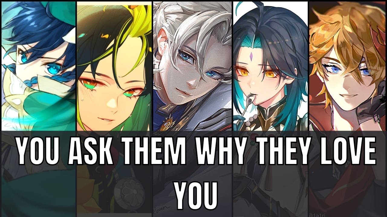 You ask them why they love you - genshin impact x listener asmr