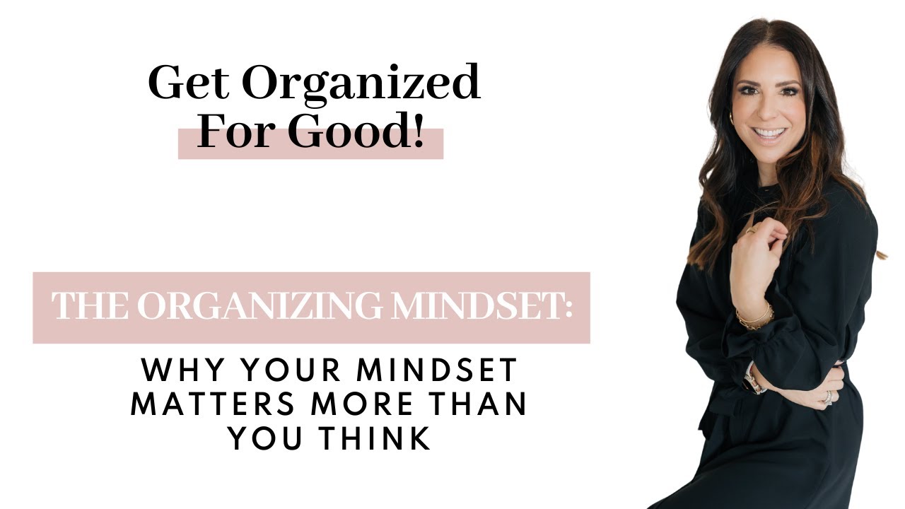 The Organizing Mindset: Why Your Mindset Matters More Than You Think