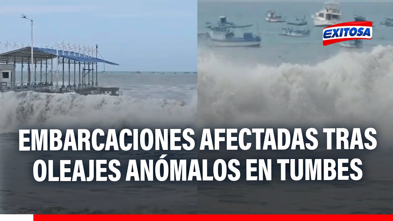 🔴🔵Oleajes anómalos en Tumbes: Más de 30 embarcaciones resultaron afectadas