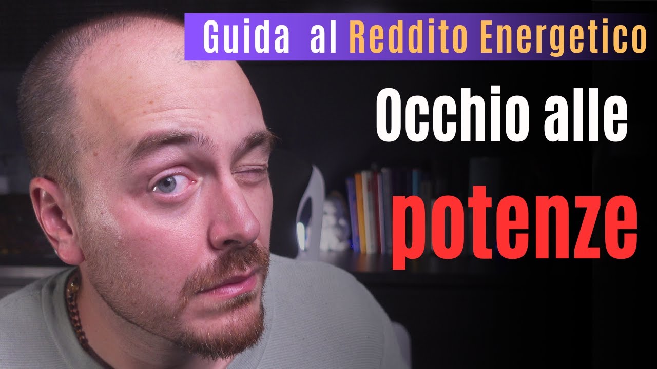 GUIDA AL REDDITO ENERGETICO - Occhio alle potenze
