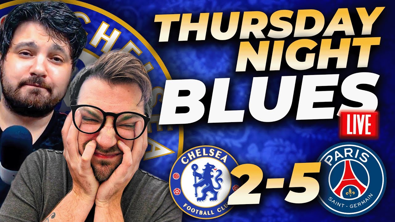 Chelsea 2 - 5 PSG HORROW SHOW - Post Mortem ft  @BehindTheDugouts