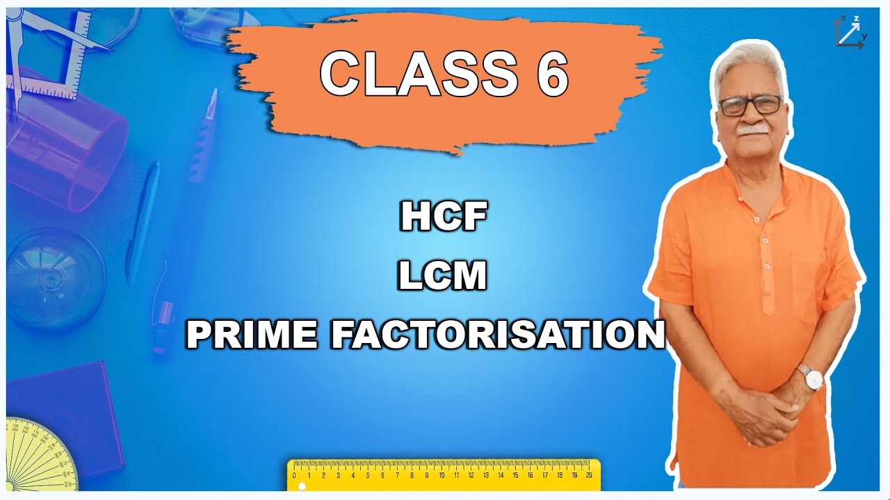 PRIME FACTORISATION - HCF - LCM - Class / Standard 6 MATH NCERT by Dr.G.N.Tiwari IIT DELHI
