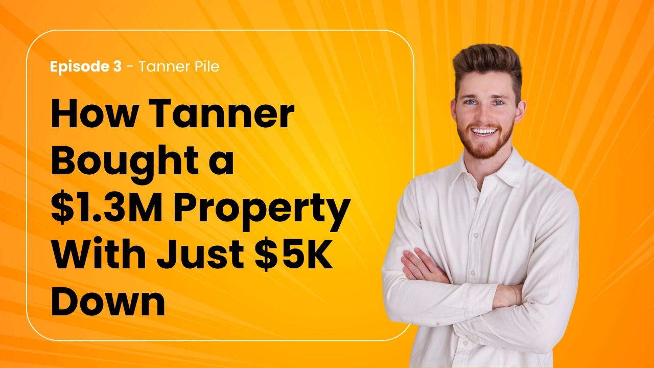 EP 3 | How Tanner Bought a $1.3M Property With Just $5K Down