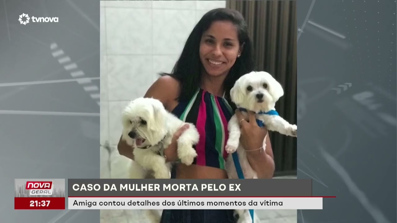 Amiga revela últimos momentos de mulher morta pelo ex-companheiro | #NovaGeral