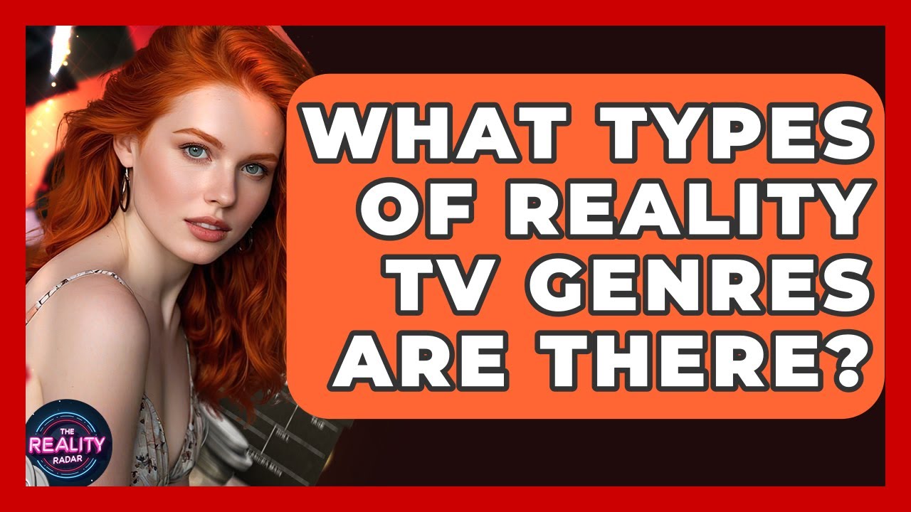 What Types of Reality TV Genres Are There? - The Reality Radar
