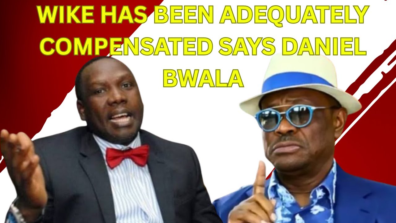 Wike has been adequately compensated Says Daniel Bwala