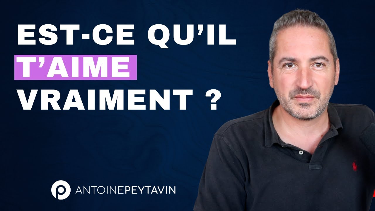 Est ce qu’il t’aime vraiment ?