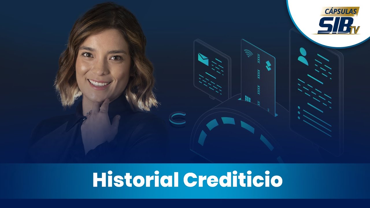 SIB TV CÁPSULAS | Historial Crediticio