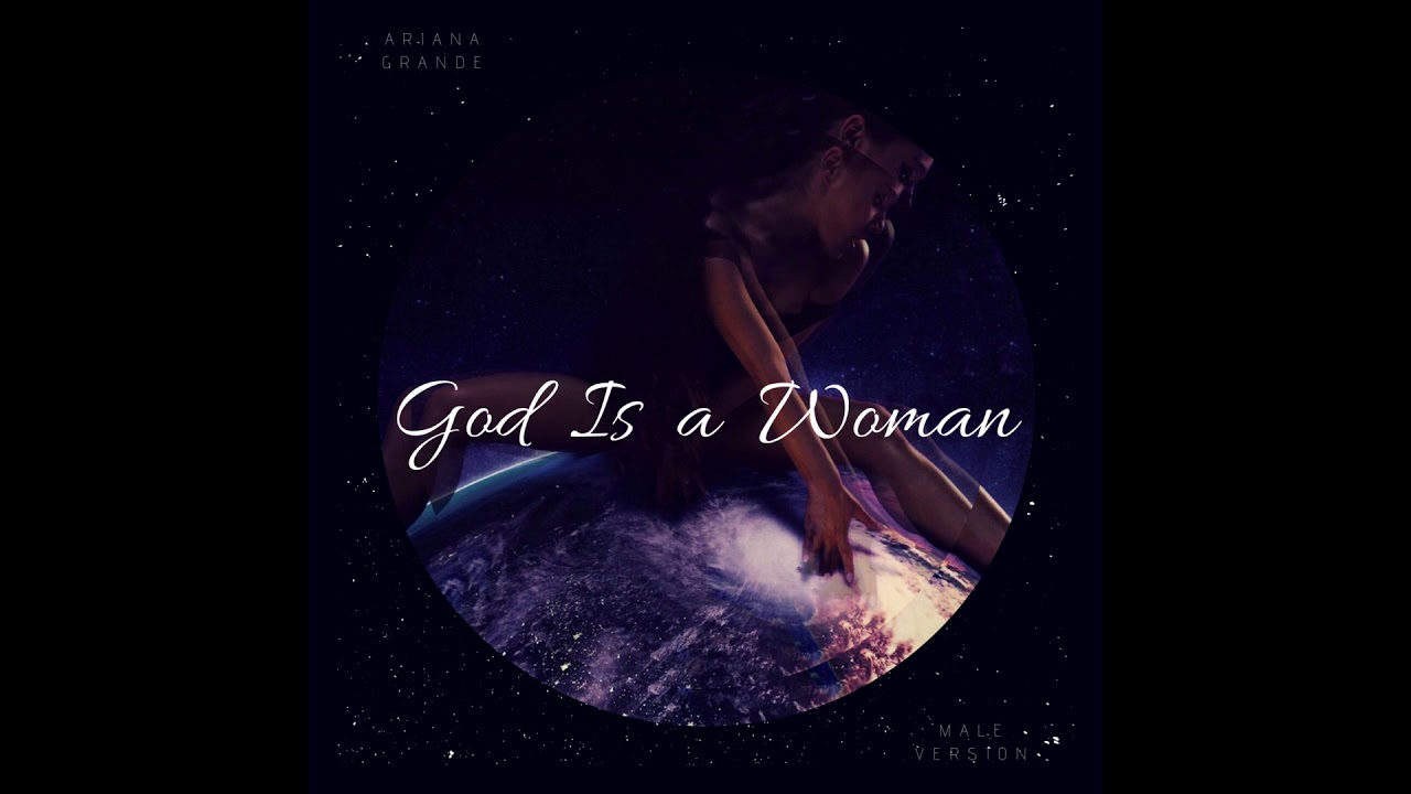 Ariana Grande - God Is A Woman(Male Version)
