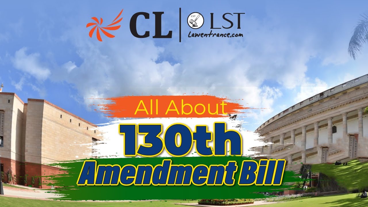 130th Constitutional Amendment Bill, 2025 | Removal of Ministers After 30-Day Detention? | CLLST
