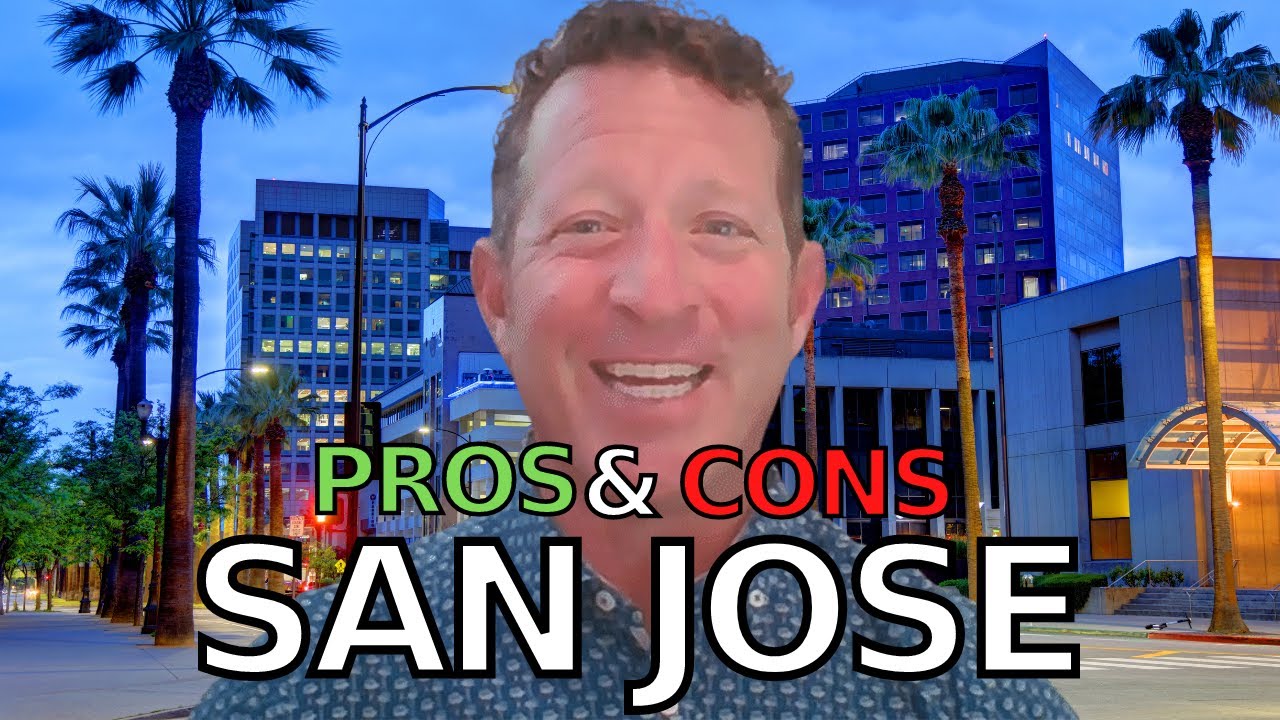 Living In San Jose California  - Pros & Cons