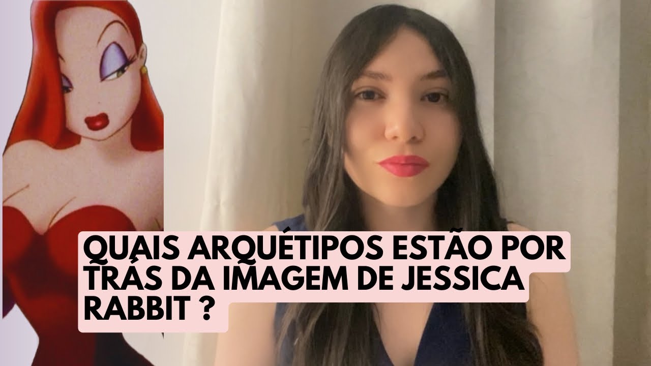 SAIBA OS ARQUÉTIPOS POR TRÁS DA CONSTRUÇÃO DE IMAGEM DE JESSICA RABBIT | SABER DISSO PODE TE AJUDAR 